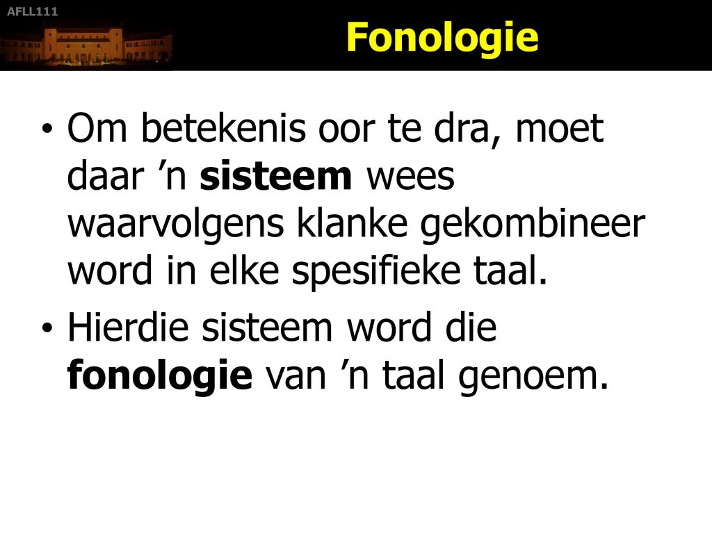 Hierdie sisteem word die fonologie van ’n taal genoem.