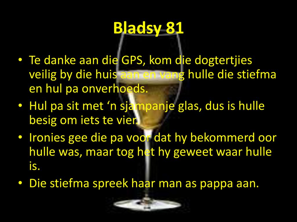 Bladsy 81 Te danke aan die GPS, kom die dogtertjies veilig by die huis aan en vang hulle die stiefma en hul pa onverhoeds.