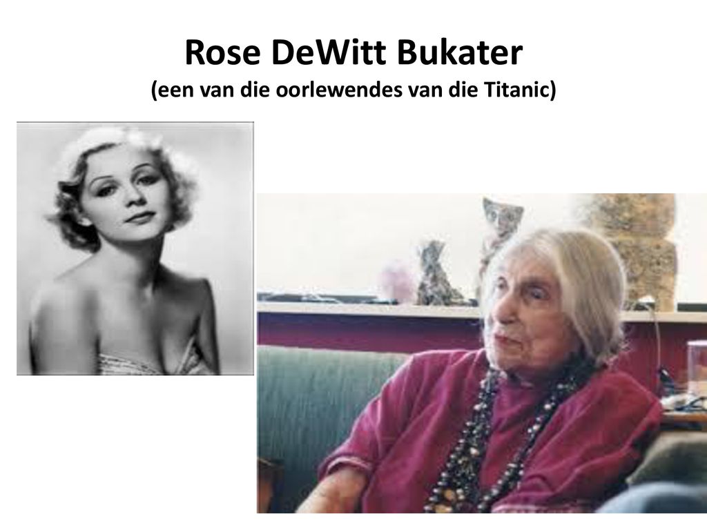 Rose DeWitt Bukater (een van die oorlewendes van die Titanic)