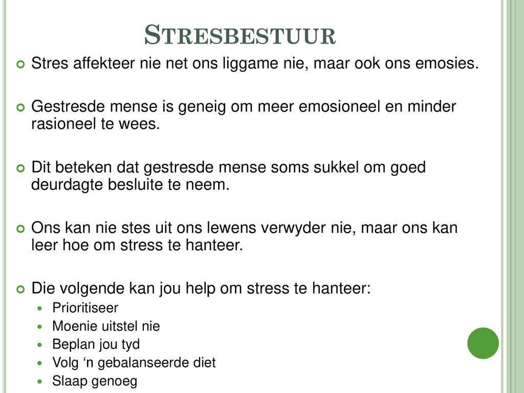 Stresbestuur Stres affekteer nie net ons liggame nie, maar ook ons emosies.