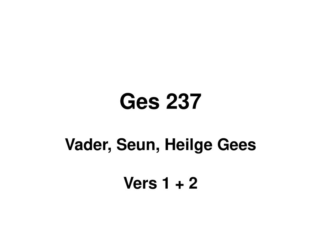 Vader, Seun, Heilge Gees Vers 1 + 2