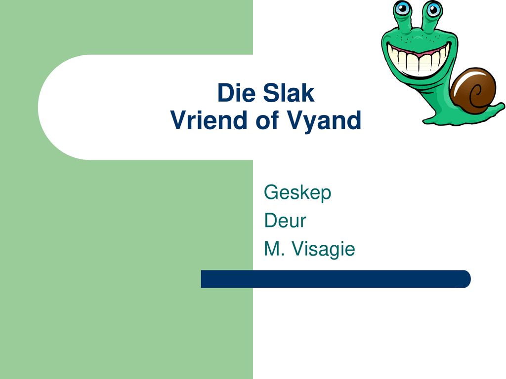 Die Slak Vriend of Vyand