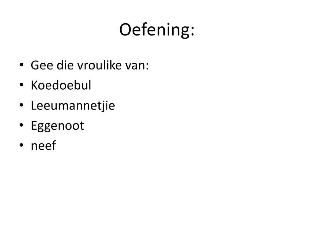 Oefening: Gee die vroulike van: Koedoebul Leeumannetjie Eggenoot neef