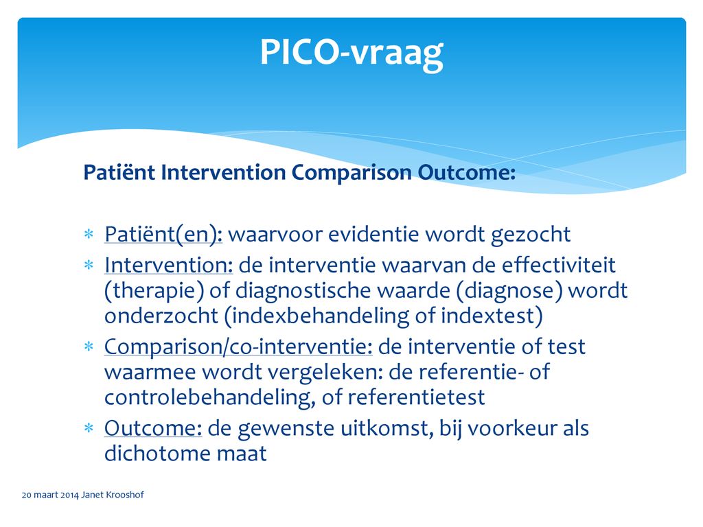 PICO-vraag Patiënt Intervention Comparison Outcome: