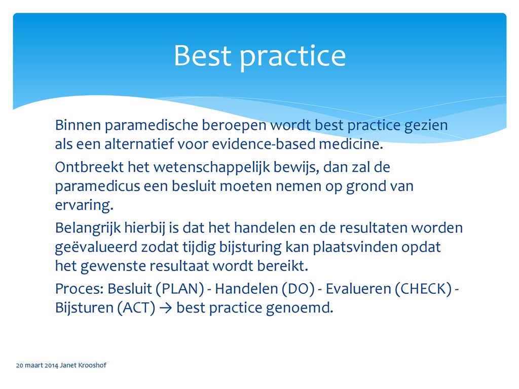 Best practice Binnen paramedische beroepen wordt best practice gezien als een alternatief voor evidence-based medicine.