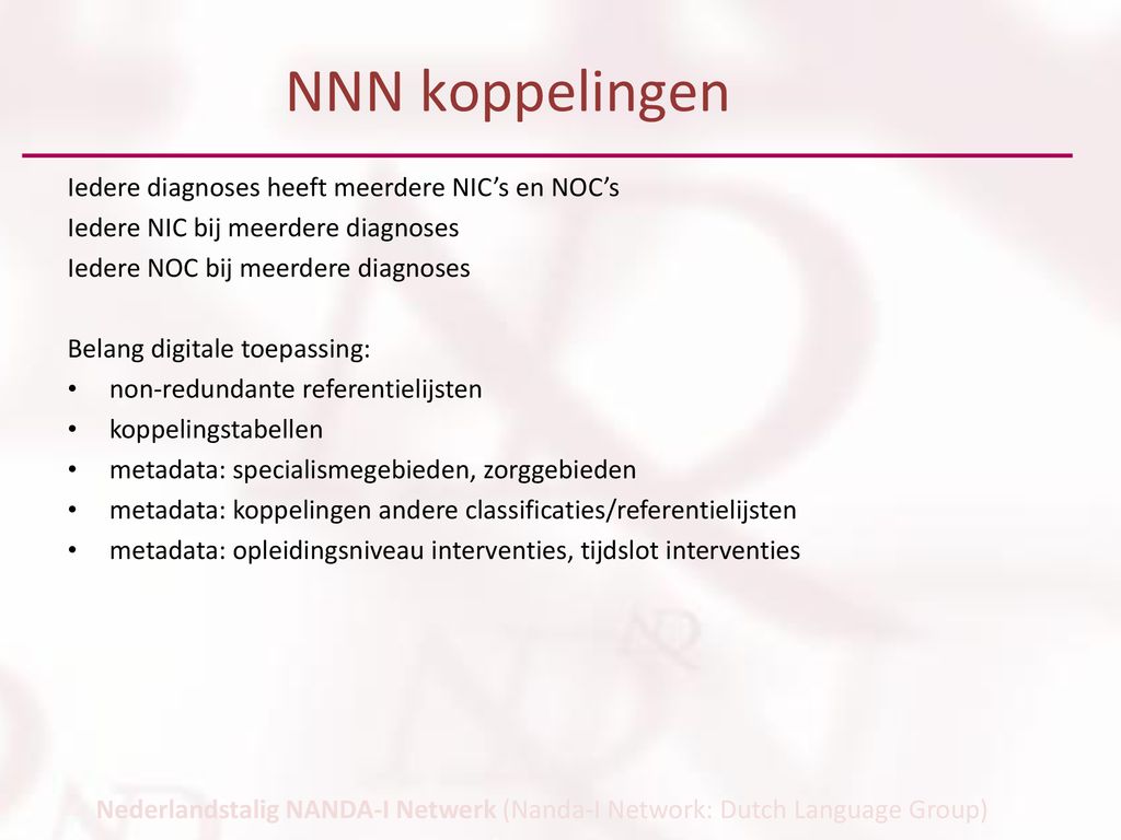 NNN koppelingen Iedere diagnoses heeft meerdere NIC’s en NOC’s