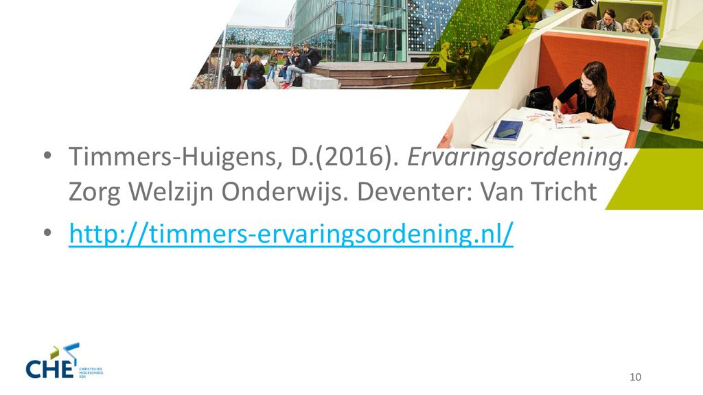 Timmers-Huigens, D. (2016). Ervaringsordening. Zorg Welzijn Onderwijs