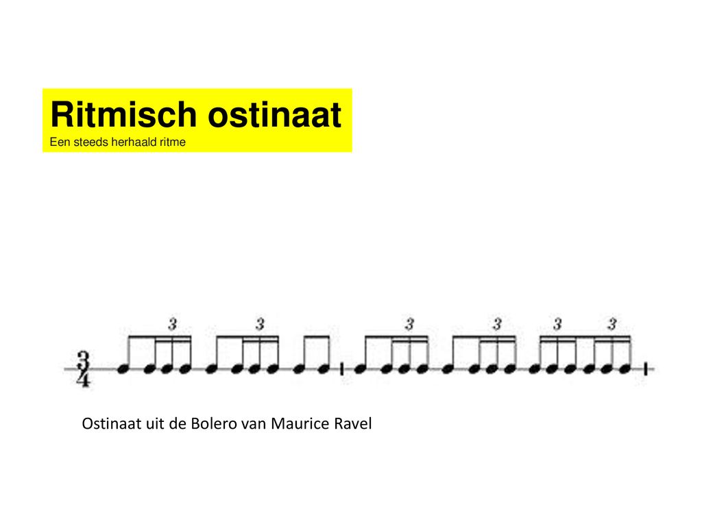 Ritmisch ostinaat Ostinaat uit de Bolero van Maurice Ravel