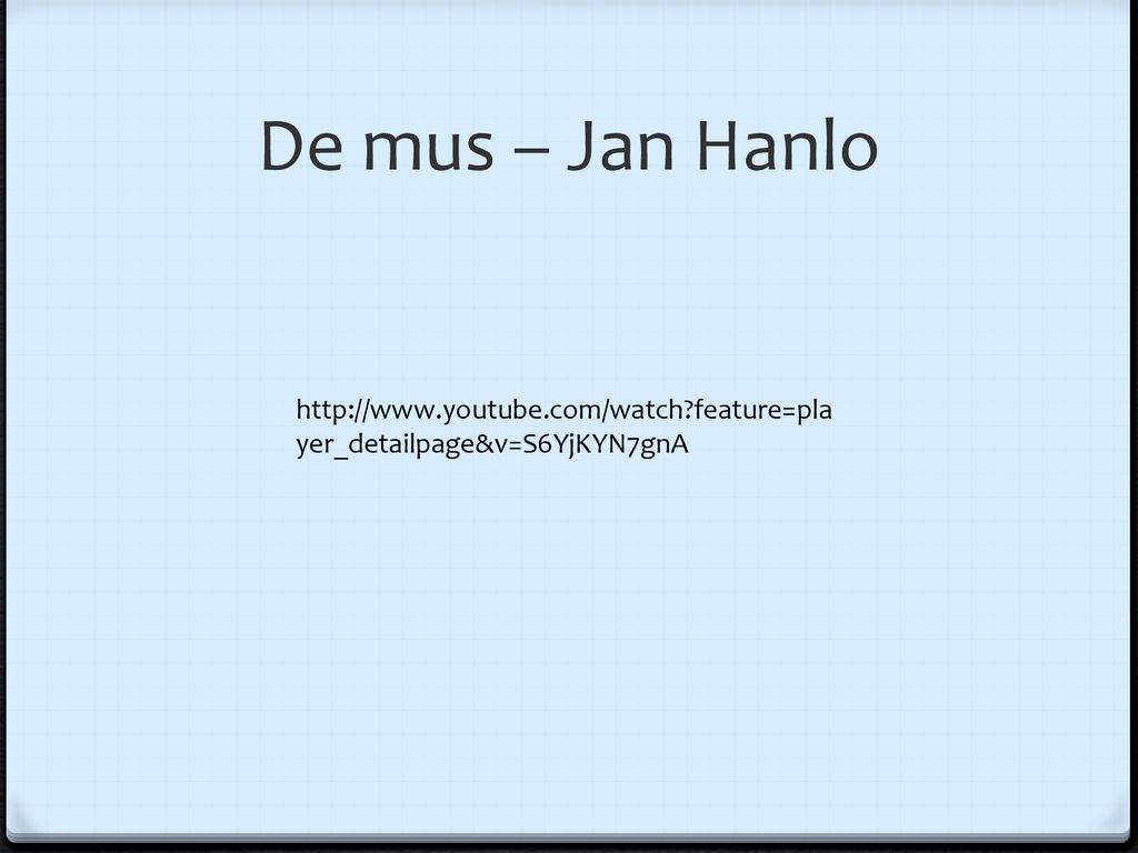 De mus – Jan Hanlo   feature=player_detailpage&v=S6YjKYN7gnA