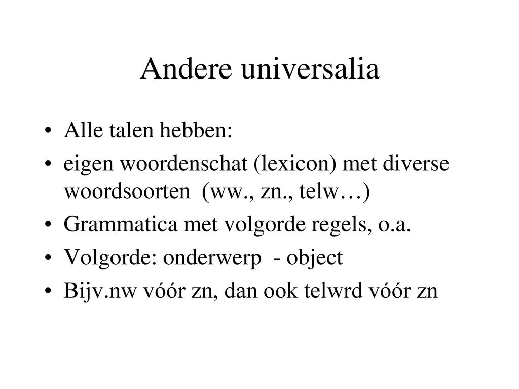 Andere universalia Alle talen hebben: