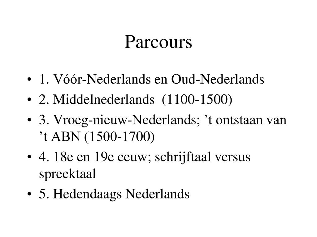 Parcours 1. Vóór-Nederlands en Oud-Nederlands