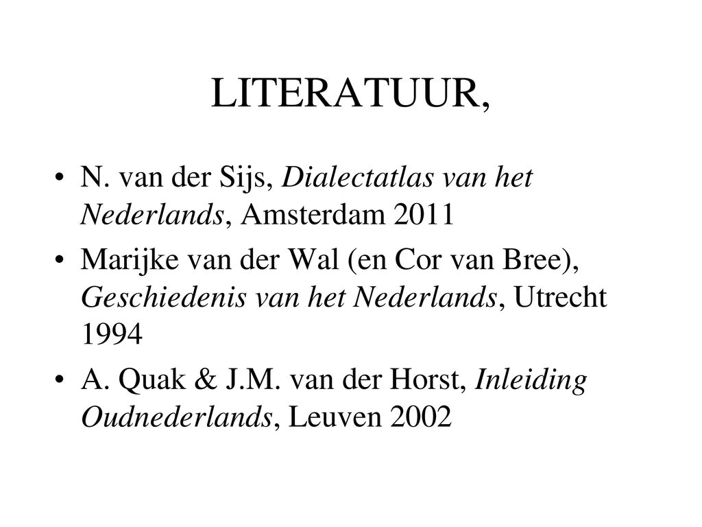 LITERATUUR, N. van der Sijs, Dialectatlas van het Nederlands, Amsterdam