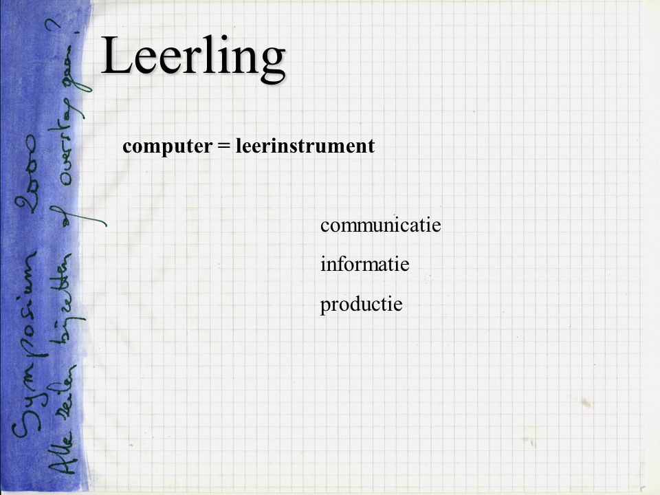 Leerling computer = leerinstrument communicatie informatie productie