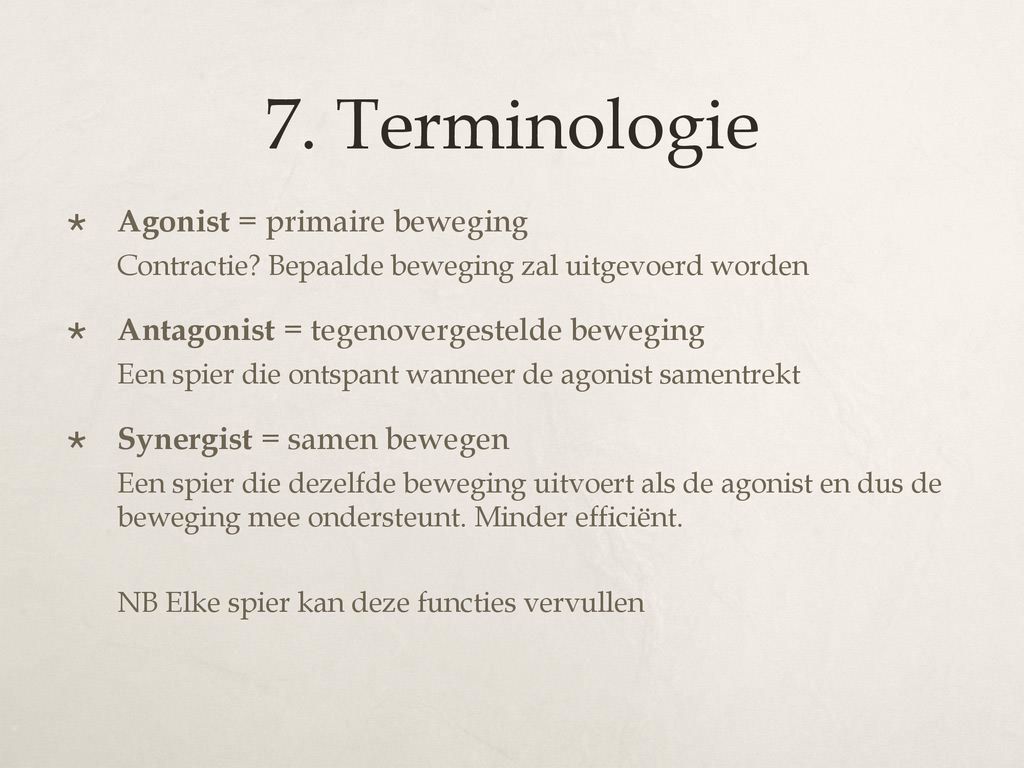 7. Terminologie Agonist = primaire beweging