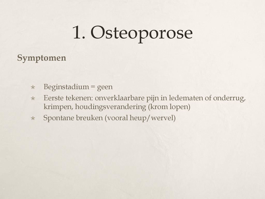 1. Osteoporose Symptomen Beginstadium = geen