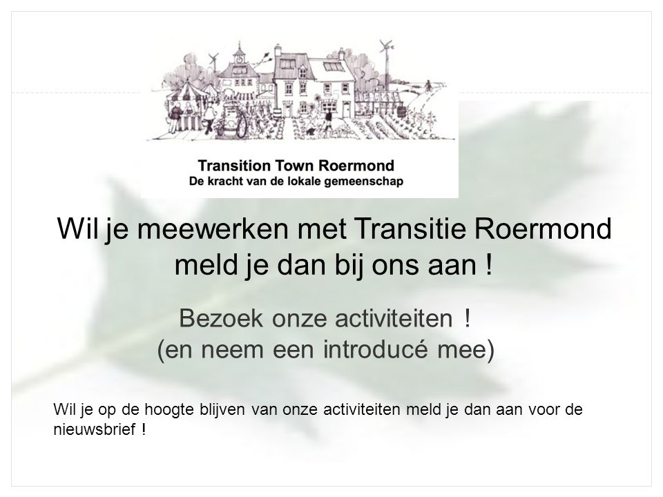 Wil je meewerken met Transitie Roermond meld je dan bij ons aan !