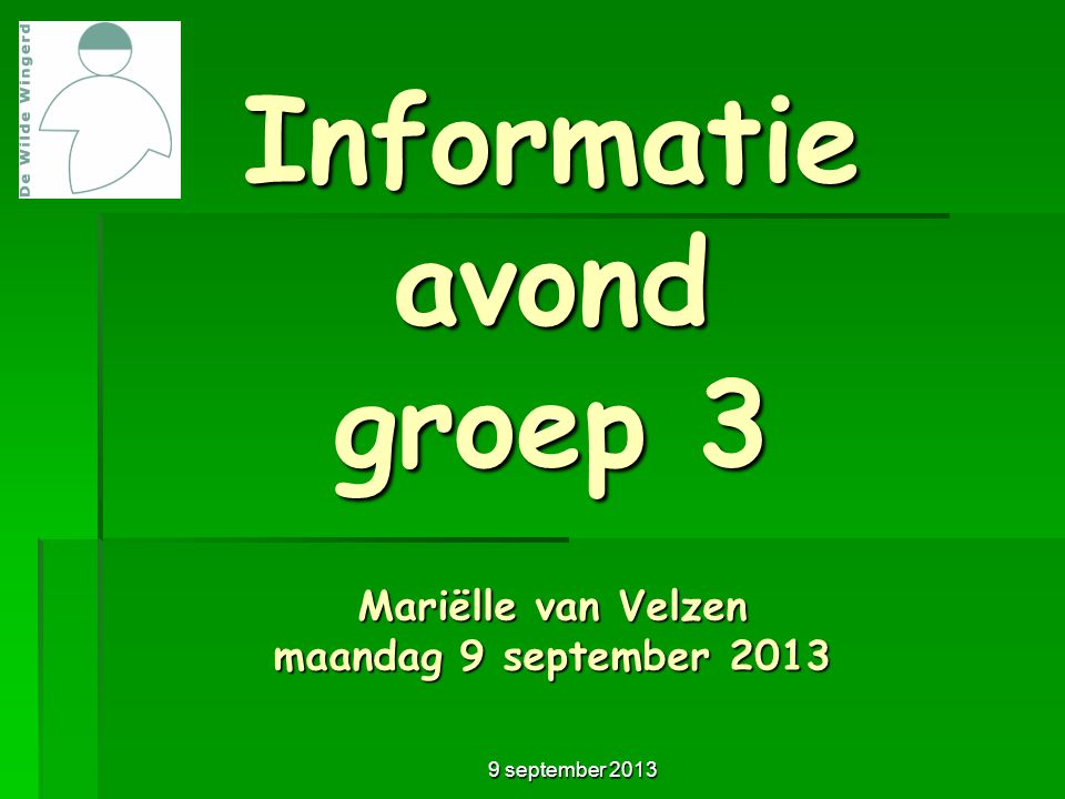 Informatie avond groep 3 Mariëlle van Velzen maandag 9 september 2013