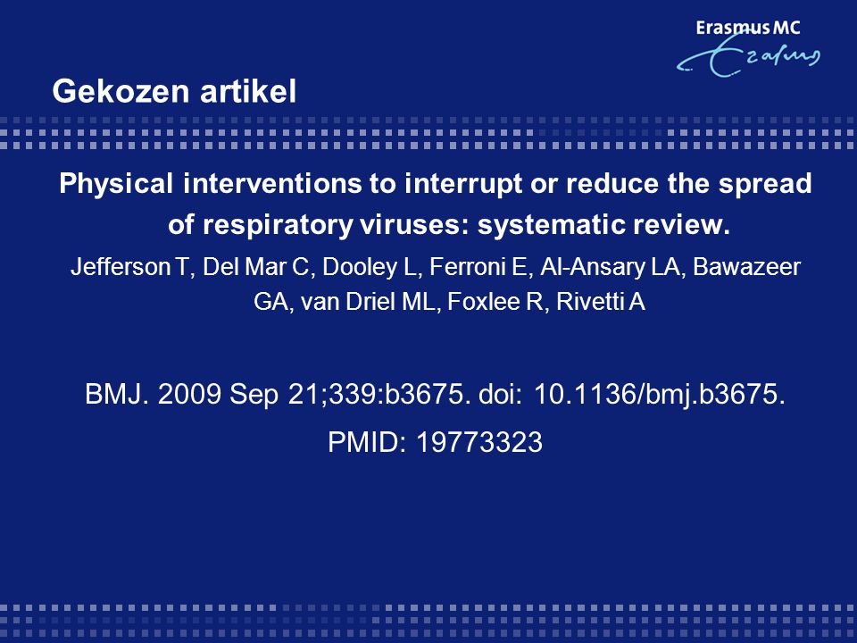 Gekozen artikel Physical interventions to interrupt or reduce the spread of respiratory viruses: systematic review.