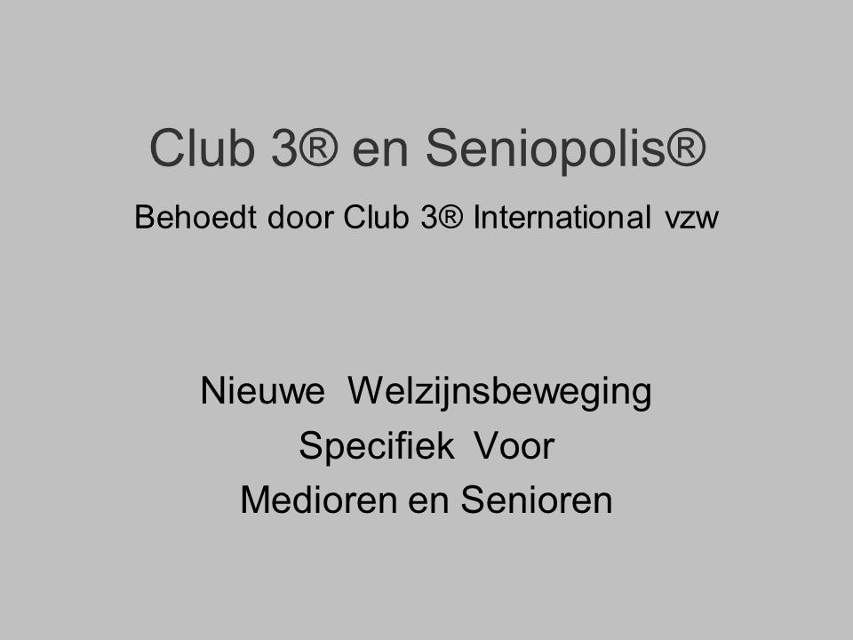 Club 3® en Seniopolis® Behoedt door Club 3® International vzw