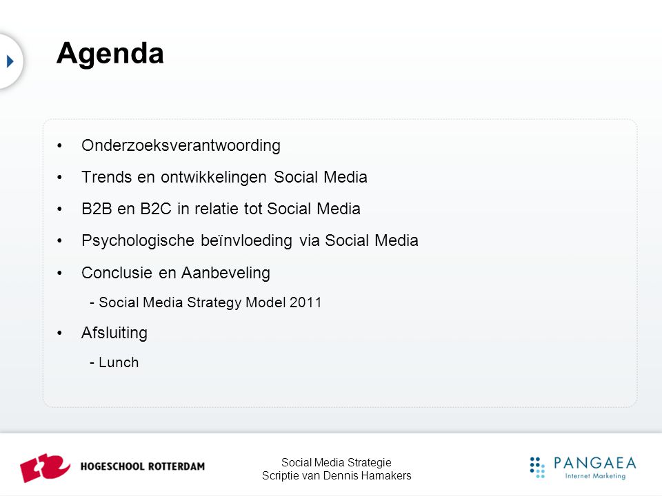 Agenda Onderzoeksverantwoording Trends en ontwikkelingen Social Media