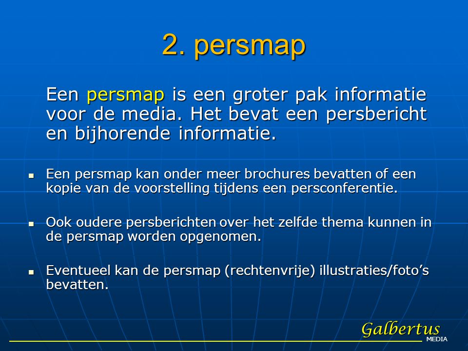 2. persmap Een persmap is een groter pak informatie voor de media. Het bevat een persbericht en bijhorende informatie.