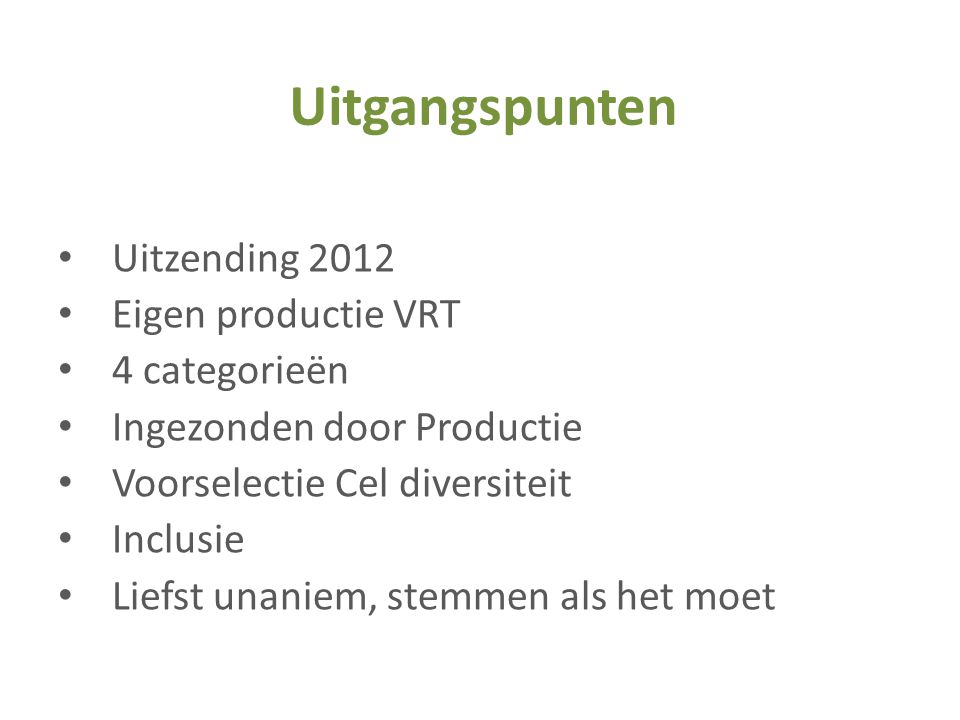 Uitgangspunten Uitzending 2012 Eigen productie VRT 4 categorieën