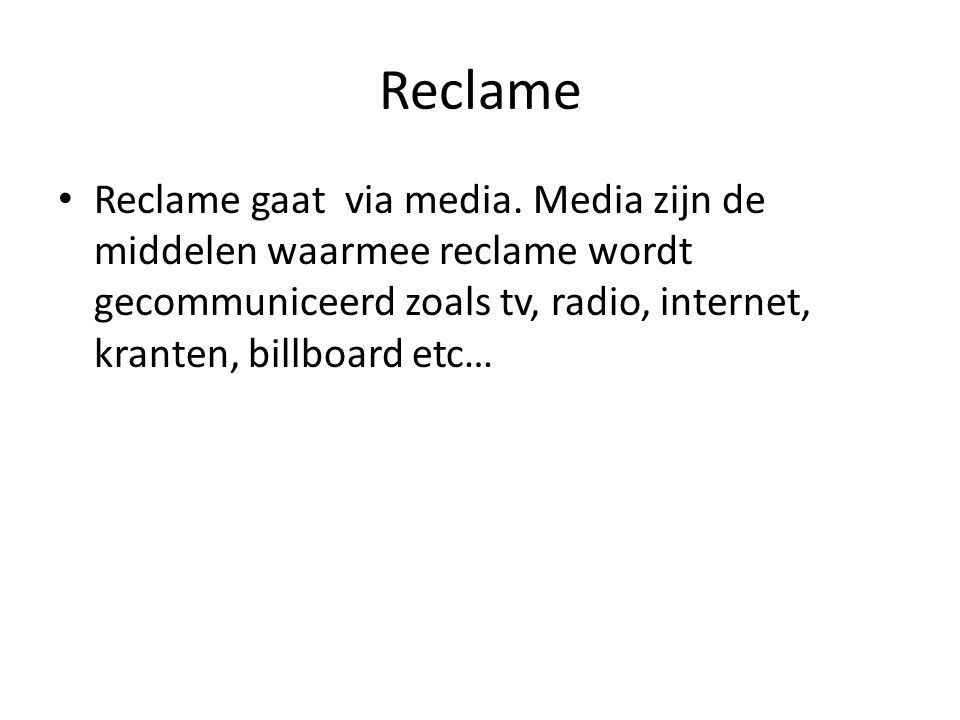 Reclame Reclame gaat via media.