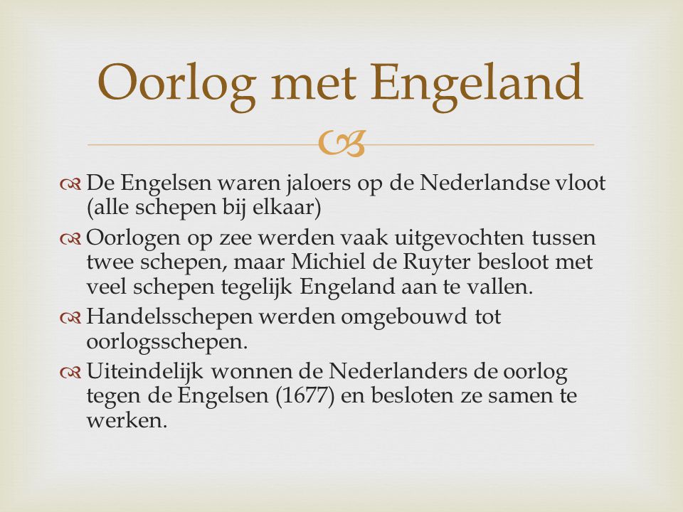 Oorlog met Engeland De Engelsen waren jaloers op de Nederlandse vloot (alle schepen bij elkaar)