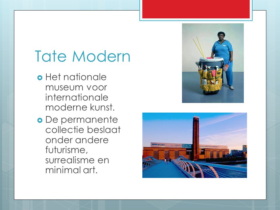 Tate Modern Het nationale museum voor internationale moderne kunst.