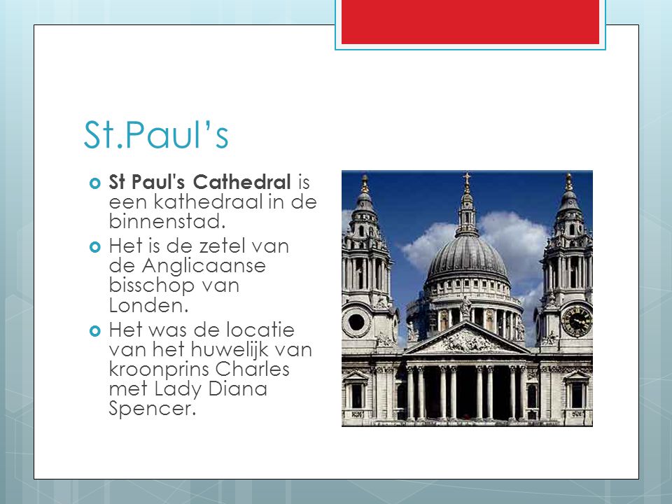 St.Paul’s St Paul s Cathedral is een kathedraal in de binnenstad.