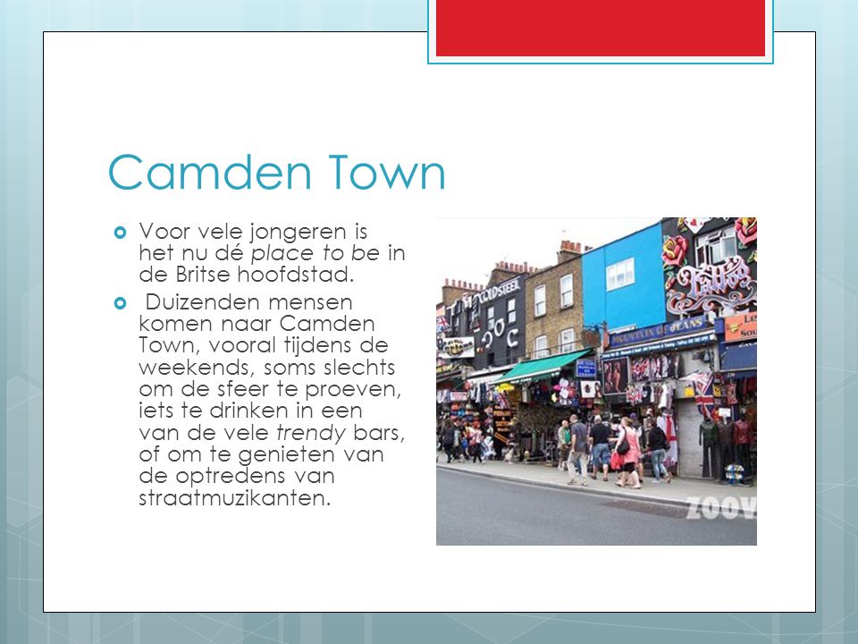 Camden Town Voor vele jongeren is het nu dé place to be in de Britse hoofdstad.