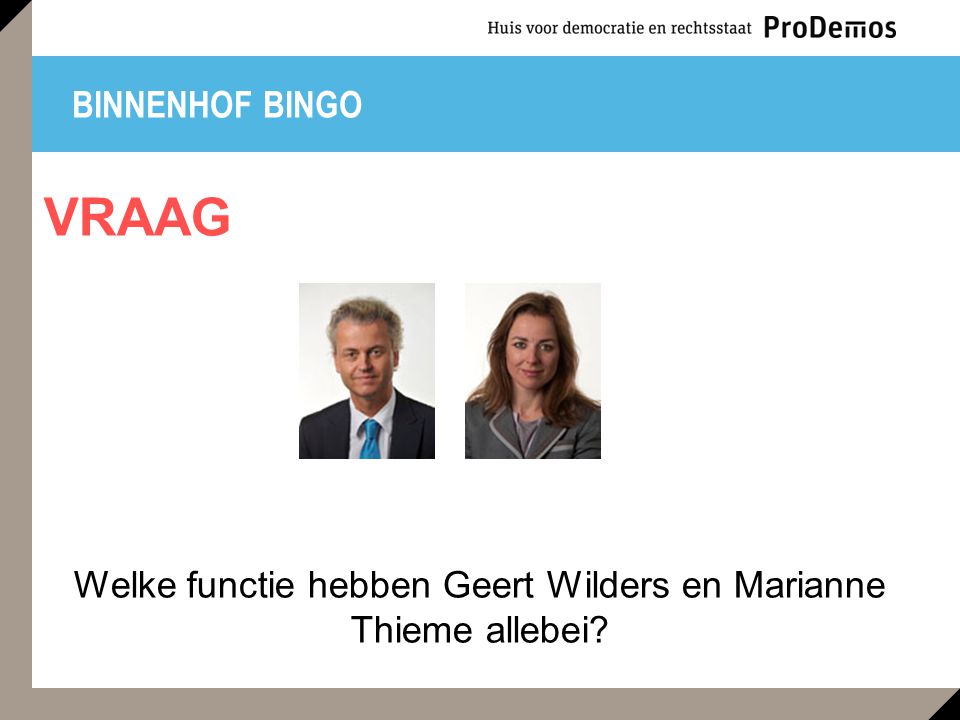 Welke functie hebben Geert Wilders en Marianne Thieme allebei