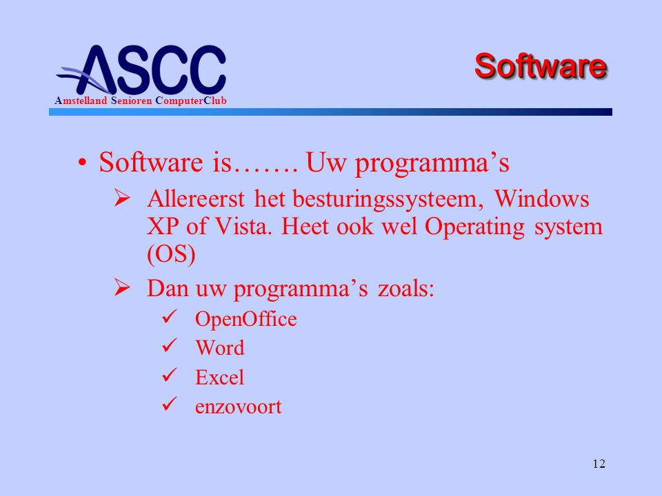 Software Software is……. Uw programma’s