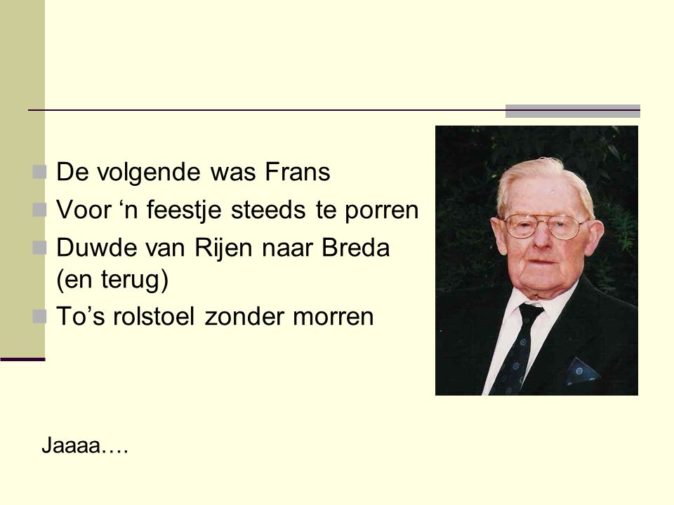 Voor ‘n feestje steeds te porren Duwde van Rijen naar Breda (en terug)