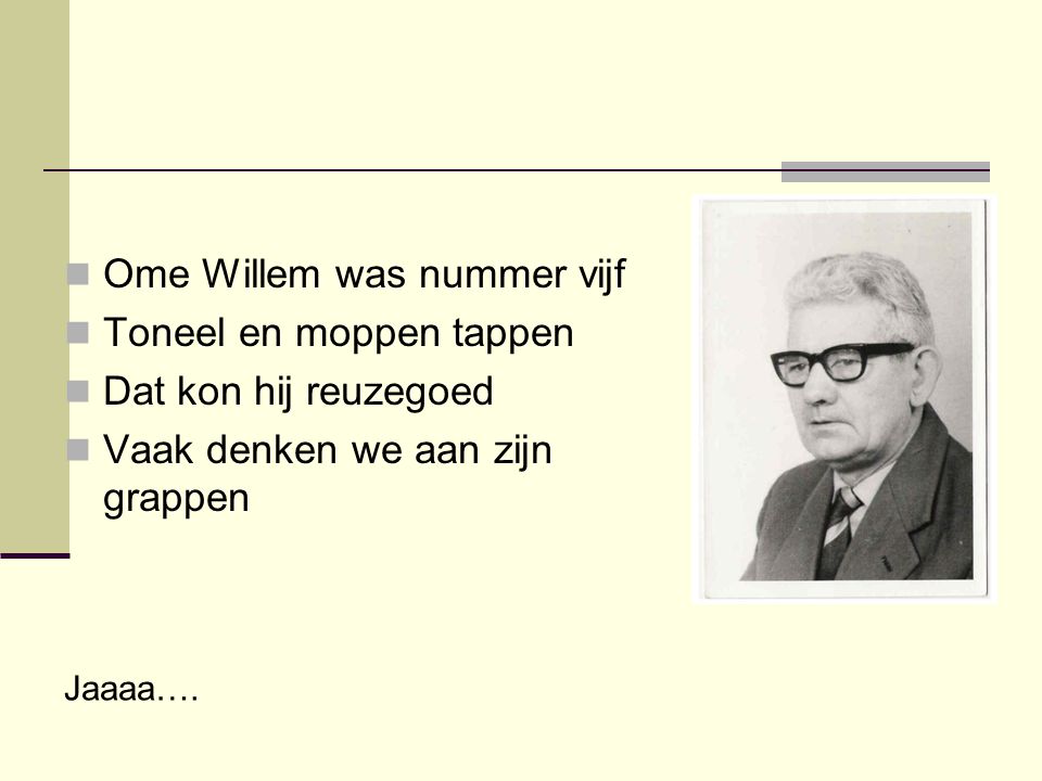 Ome Willem was nummer vijf Toneel en moppen tappen