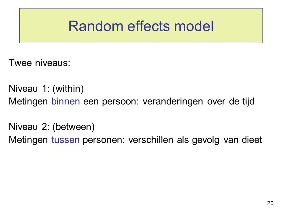 Random effects model Twee niveaus: Niveau 1: (within)
