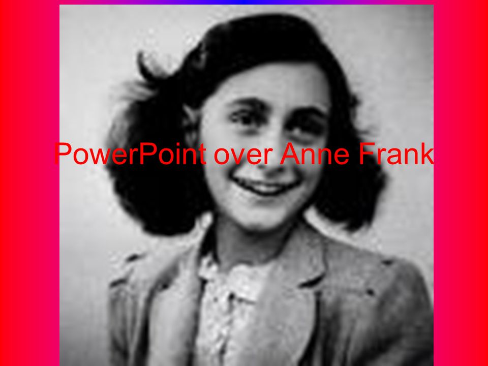 PowerPoint over Anne Frank