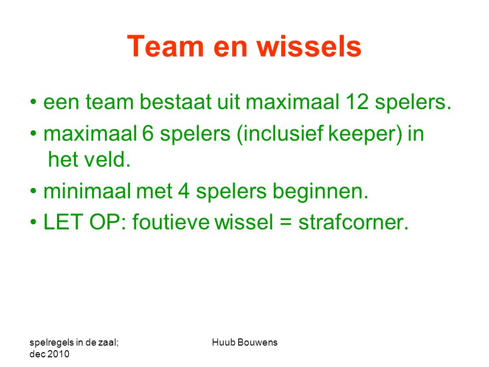 Team en wissels • een team bestaat uit maximaal 12 spelers.