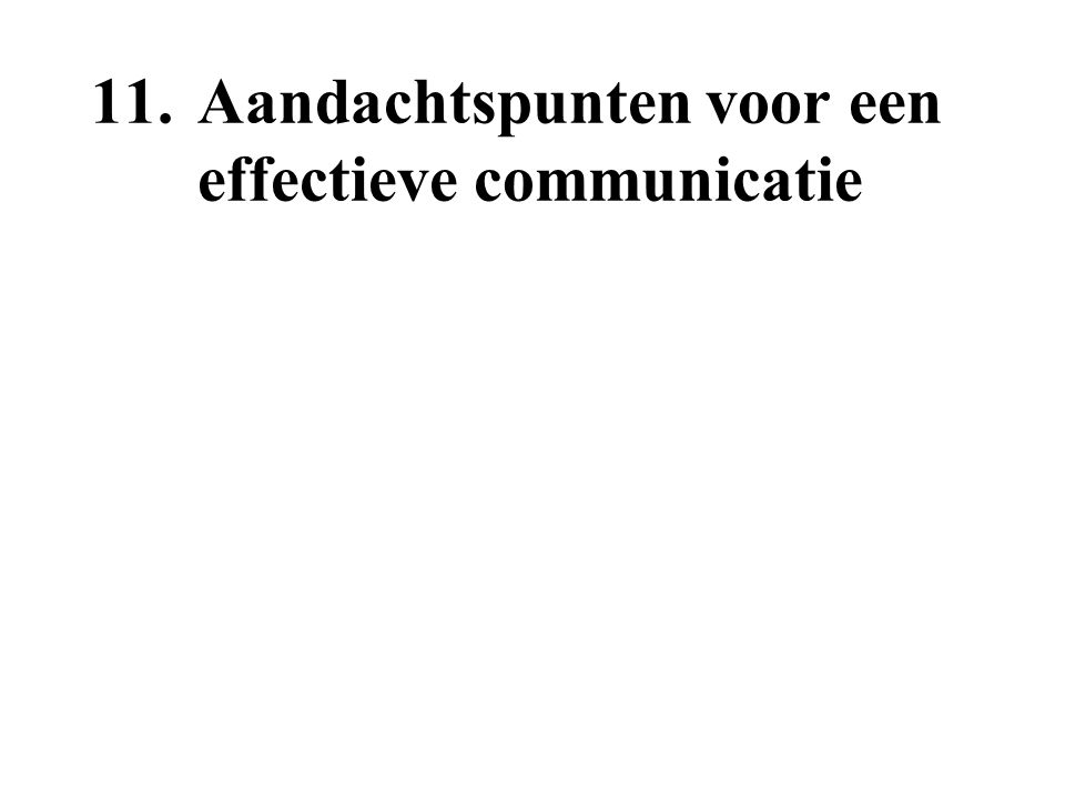 11. Aandachtspunten voor een effectieve communicatie