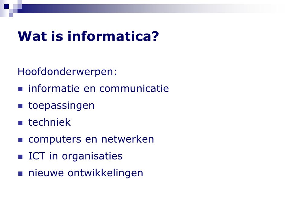 Wat is informatica Hoofdonderwerpen: informatie en communicatie