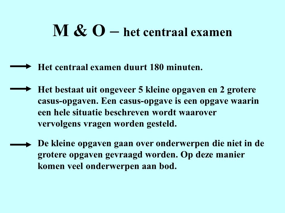 M & O – het centraal examen