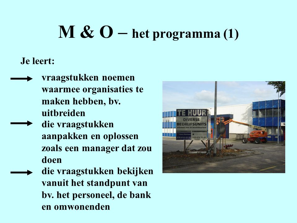 M & O – het programma (1) Je leert: