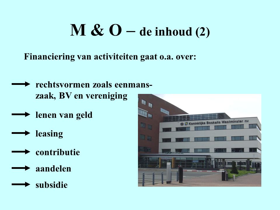 M & O – de inhoud (2) Financiering van activiteiten gaat o.a. over:
