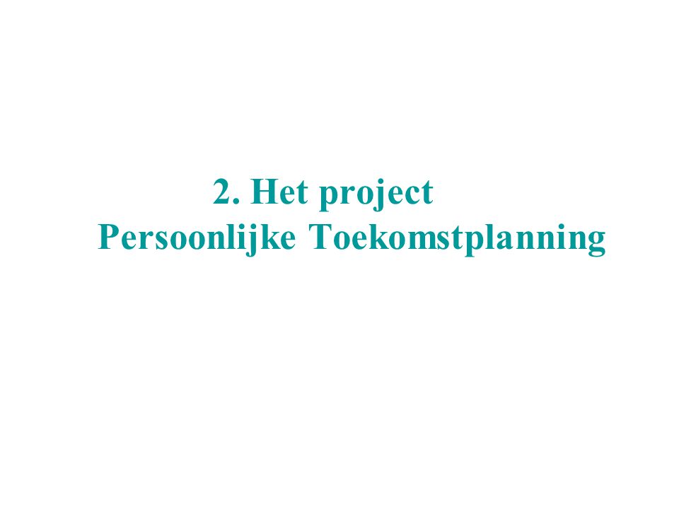 2. Het project Persoonlijke Toekomstplanning
