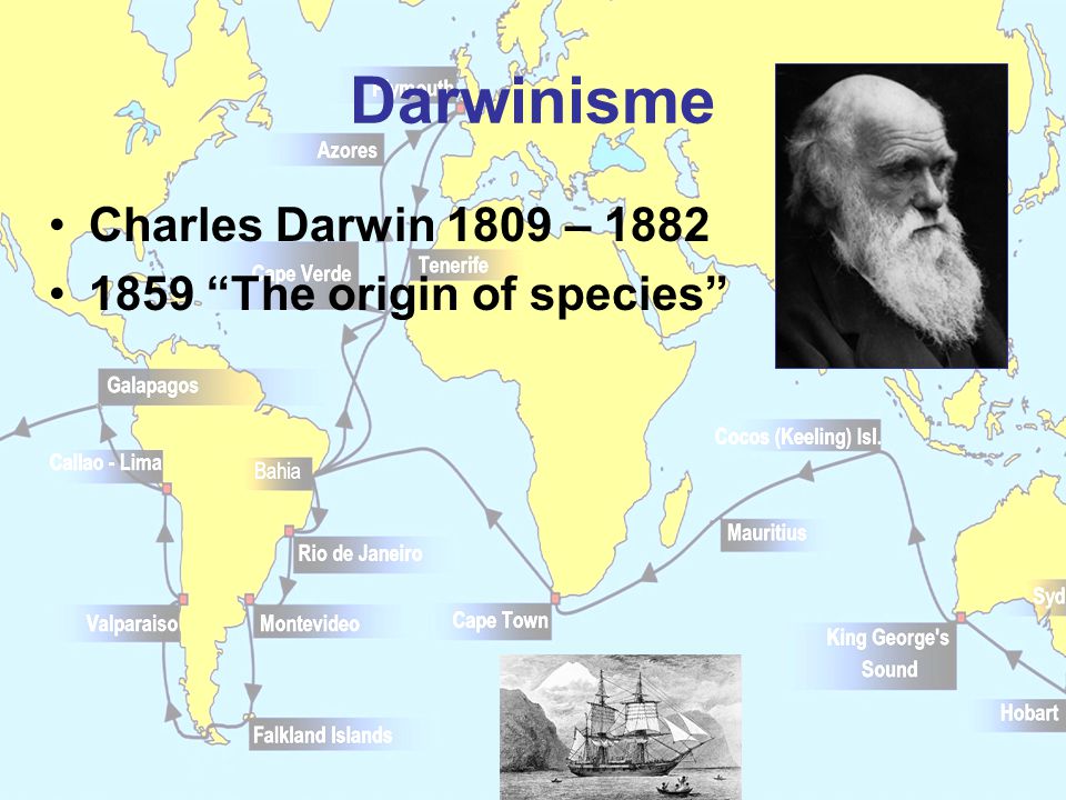 Darwinisme Charles Darwin 1809 – The origin of species