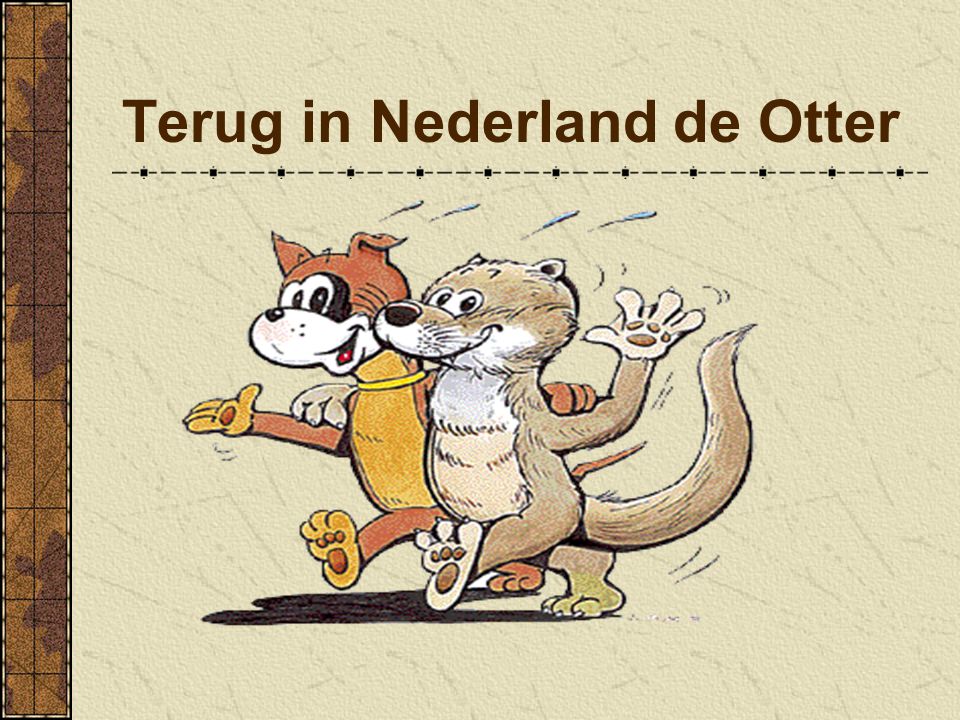 Terug in Nederland de Otter