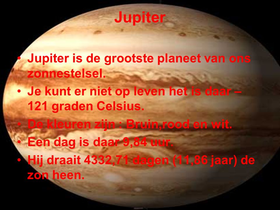 Jupiter Jupiter is de grootste planeet van ons zonnestelsel.