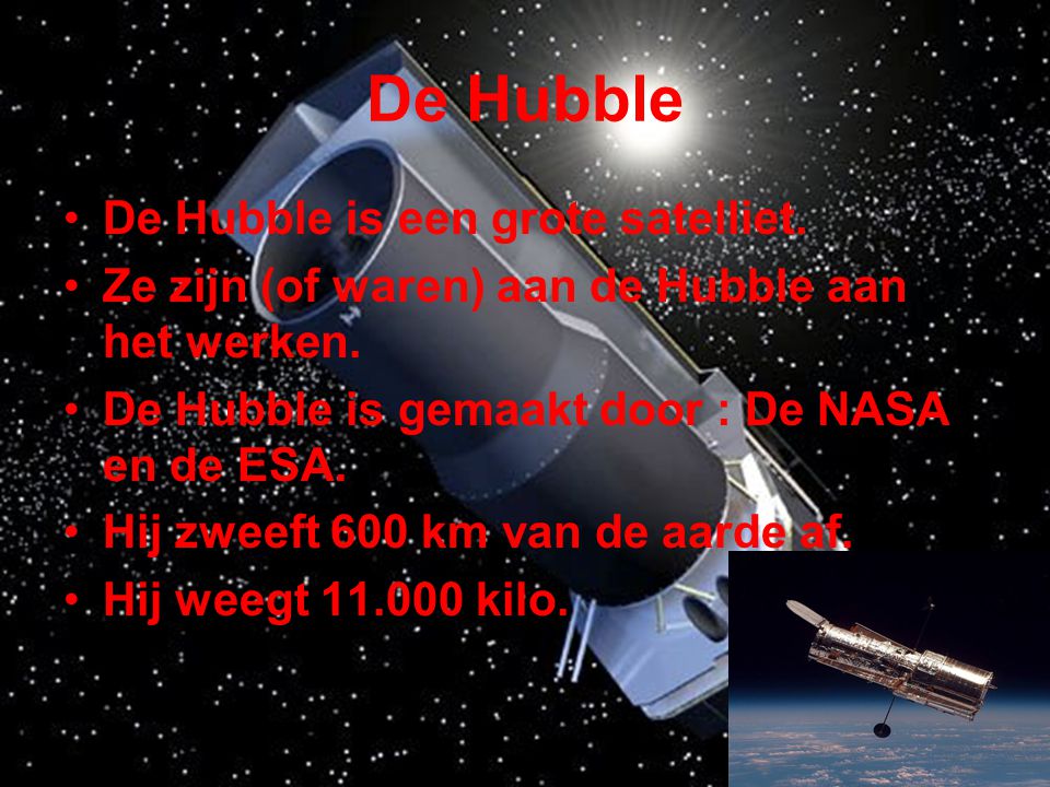 De Hubble De Hubble is een grote satelliet.