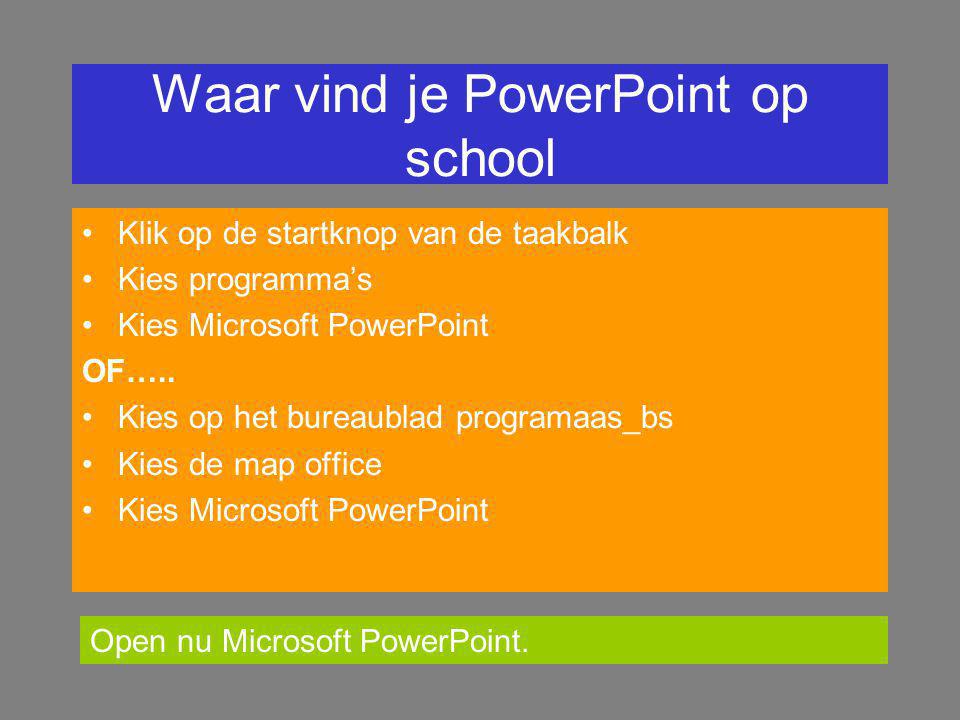Waar vind je PowerPoint op school