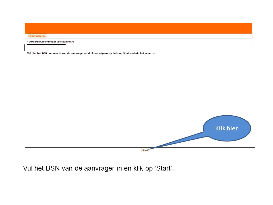 Klik hier Vul het BSN van de aanvrager in en klik op ‘Start’.